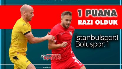 BOLUSPOR İYİ OYNADIĞI MAÇTA 1 PUANA RAZI OLDU