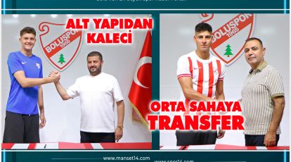 BOLUSPORDA 1 TRANSFER, BİR DE GENÇ İMZA