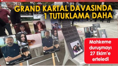 GRAND KARTAL DAVASINDA 1 TUTUKLAMA DAHA