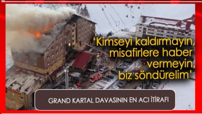 GRAND KARTAL DAVASININ EN ACI İTİRAFI