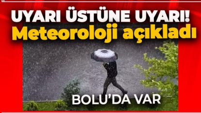 METEOROLOJİ UYARDI. BOLU'DA VAR!