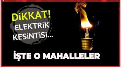 SEDAŞ DUYURDU. O MAHALLELERDE ELEKTRİKLER KESİLECEK