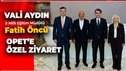 VALİ AYDIN VE İL MİLLİ EĞİTİM MÜDÜRÜ ÖNCÜ'DEN ÖZEL ZİYARET