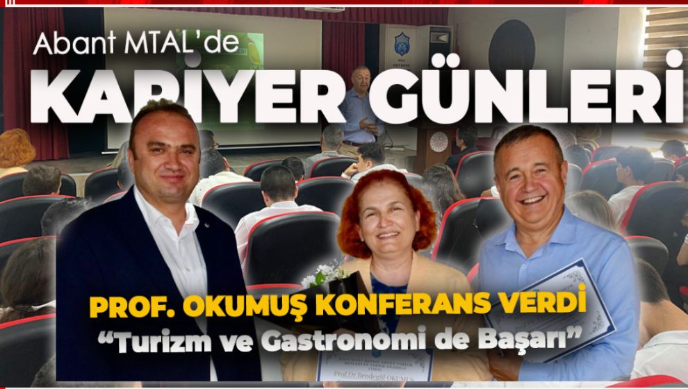 ABANT MTAL'DE KARİYER GÜNLERİ. PROF. OKUMUŞ KONFERANS VERDİ