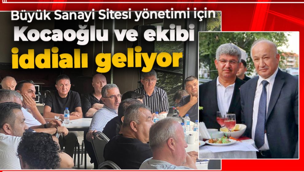 BÜYÜK SANAYİ’DE YENİ DÖNEM: MURAT KOCA VE EKİBİ GÖREVE HAZIR