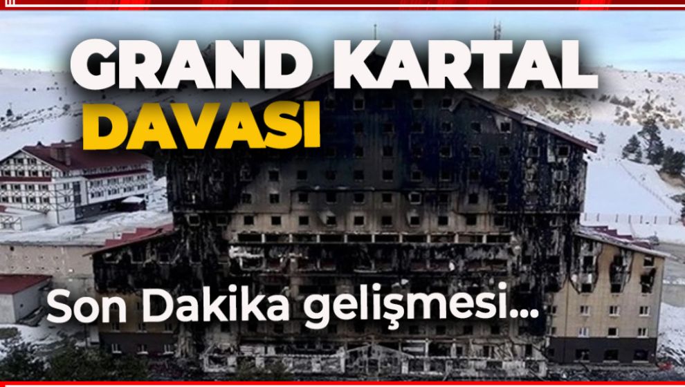 GRAND KARTAL DAVASINDA SON DAKİKA GELİŞMESİ