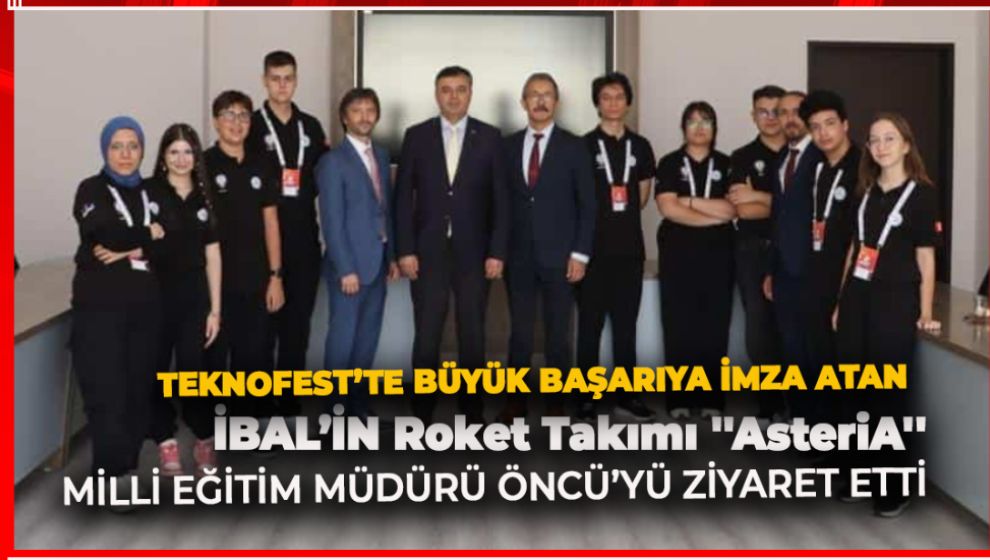 İBAL'İN ROKET TAKIMI MÜDÜR ÖNCÜ'YÜ ZİYARET ETTİ
