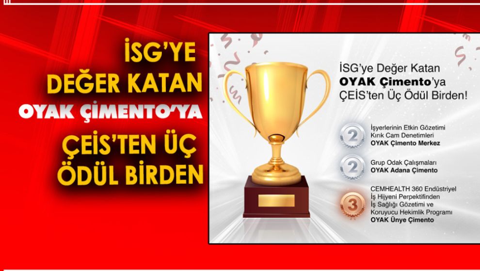 İSG’YE DEĞER KATAN OYAK ÇİMENTO’YA ÇEİS’TEN ÜÇ ÖDÜL BİRDEN