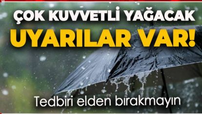 BU SEFER BEREKET KUVVETLİ YAĞACAK. UYARILAR VAR!