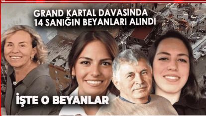 GRAND KARTAL DAVASINDA 14 SANIĞIN BEYANLARI ALINDI