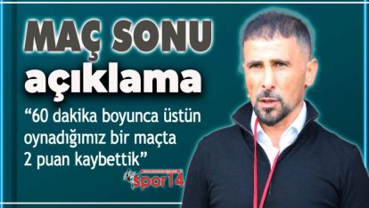 MAÇIN ARDINDAN ERTUĞRUL HOCANIN AÇIKLAMASI