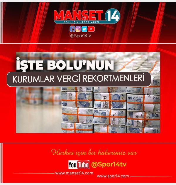İŞTE BOLU'NUN KURUMLAR VERGİ REKORTMENLERİ