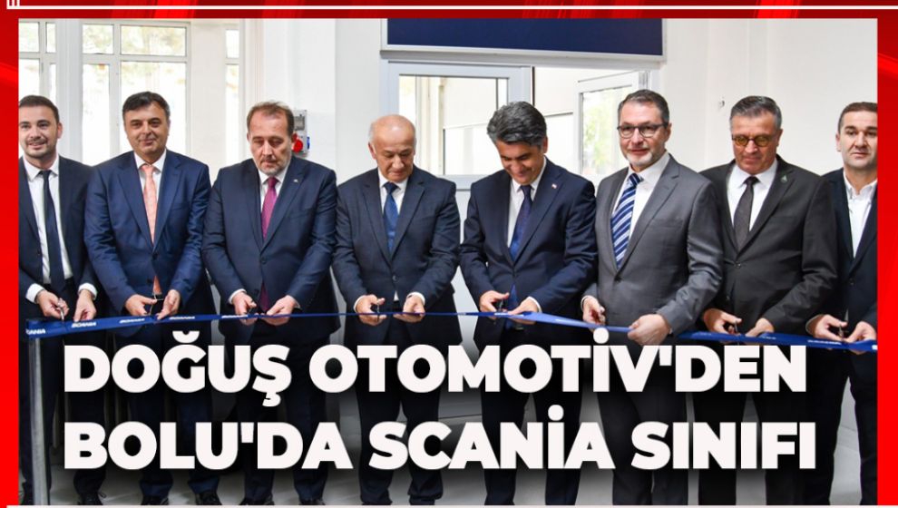 DOĞUŞ OTOMOTİV'DEN BOLU'DA SCANİA SINIFI