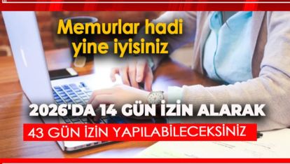2026'DA 14 GÜN İZİN ALARAK 43 GÜN İZİN YAPILABİLECEK