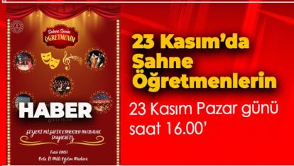 23 KASIM'DA SAHNE ÖĞRETMENLERİN