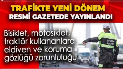 BİSİKLET, MOTOSİKLET, TRAKTÖR KULLANANLARA ELDİVEN VE KORUMA GÖZLÜĞÜ ZORUNLULUĞU