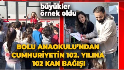 BOLU ANAOKULU'NDAN CUMHURİYETİN 102. YILINA 102 KAN BAĞIŞI