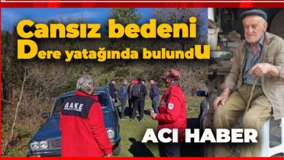 BOLU'DA 2 GÜNDÜR ARANAN YAŞLI ADAMDAN ACI HABER GELDİ