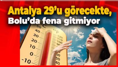 KOMBİLERİ BİR TIK KAPATIN. YAZDAN KALMA GÜNLER GELİYOR