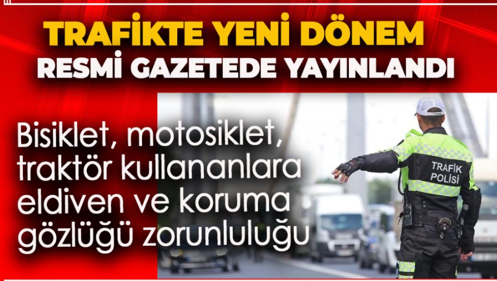 BİSİKLET, MOTOSİKLET, TRAKTÖR KULLANANLARA ELDİVEN VE KORUMA GÖZLÜĞÜ ZORUNLULUĞU