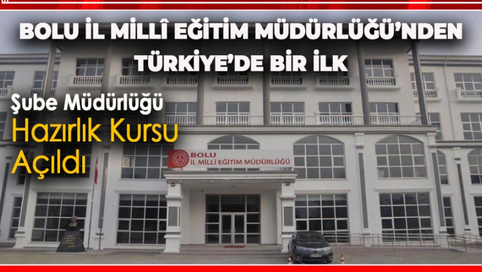 BOLU İL MİLLÎ EĞİTİM MÜDÜRLÜĞÜ'NDEN TÜRKİYE'DE BİR İLK