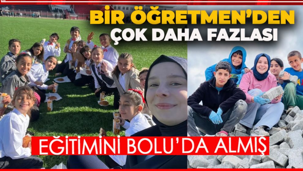 BOLU'DA ÖĞRETMEN OLDU, DOĞU'DA ÇOCUKLARA IŞIK OLDU, UMUT OLDU.