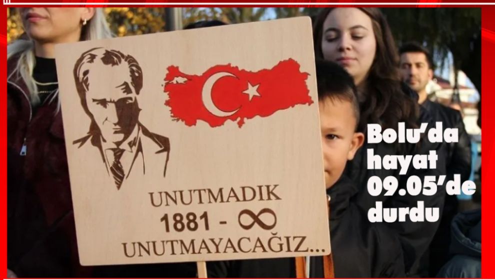 BUGÜN BOLU'DA DA HAYAT 09.05'DE DURDU