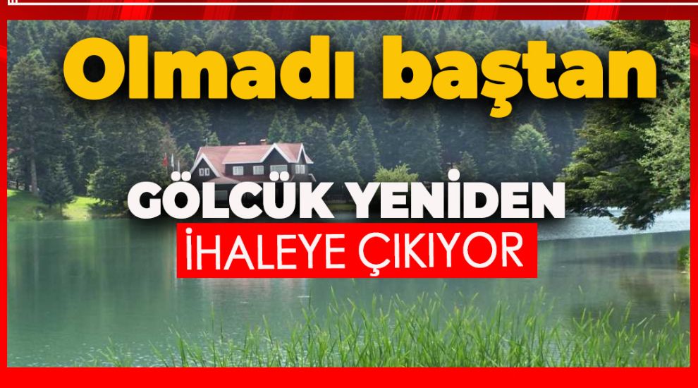 GÖLCÜK YENİDEN İHALEYE ÇIKIYOR. İŞTE İSTENİLEN RAKAMLAR