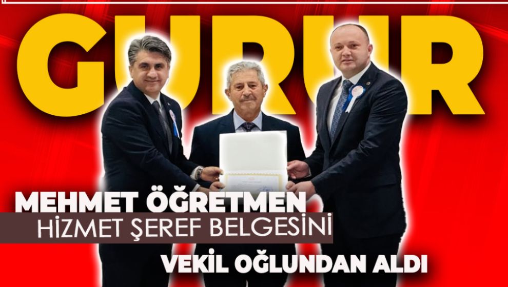 HİZMET ŞEREF BELGESİNİ VEKİL OĞLUNDAN ALDI