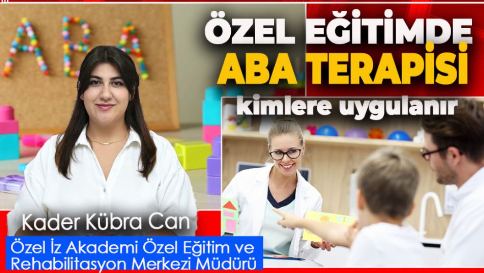 İZ AKADEMİ ÖZEL EĞİTİMDE ABA TERAPİSİNİN ÖNEMİNİ AÇIKLADI