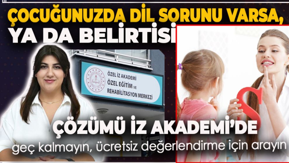 İZ AKADEMİ’DEN BİLGİLENDİRME… ÇOCUKLARDA DİL SORUNLARINA DİKKAT!