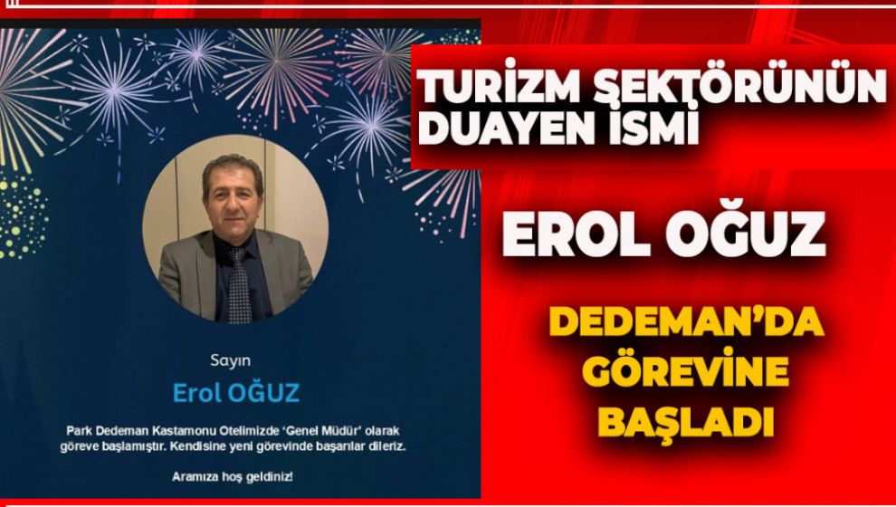 USTA TURİZMCİ EROL OĞUZ DEDEMAN'DA GÖREVİNE BAŞLADI