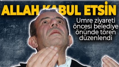 BAŞKAN ÖZCAN DUALARLA UMRE YOLCULUĞUNA ÇIKTI