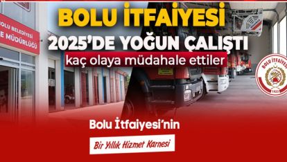 BOLU İTFAİYESİNİN 2025 RAPORU AÇIKLANDI