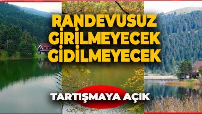 GÖLCÜK, ABANT VE YEDİGÖLLER'E ARTIK RANDEVU İLE GİDECEKSİNİZ