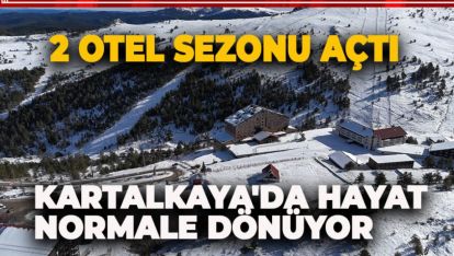 KARTALKAYA'DA HAYAT NORMALE DÖNÜYOR. 2 OTEL SEZONU AÇTI