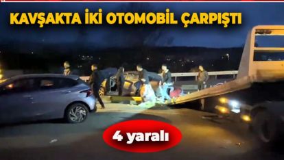 KAVŞAKTA İKİ OTOMOBİL ÇARPIŞTI: 4 YARALI
