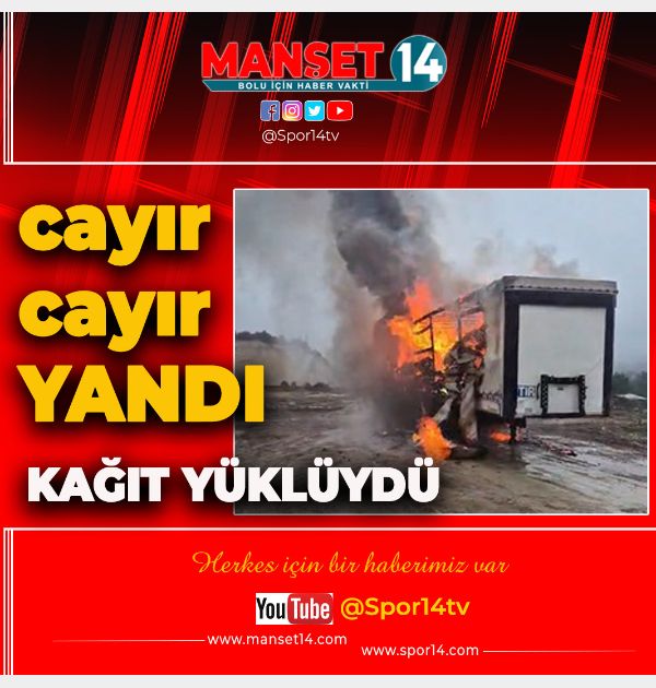 KAĞIT YÜKLÜ TIR'IN DORSESİ ALEV ALEV YANDI