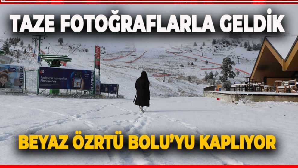 BOLU YAVAŞ YAVAŞ BEYAZ ÖRTÜSÜNÜ GİYİYOR