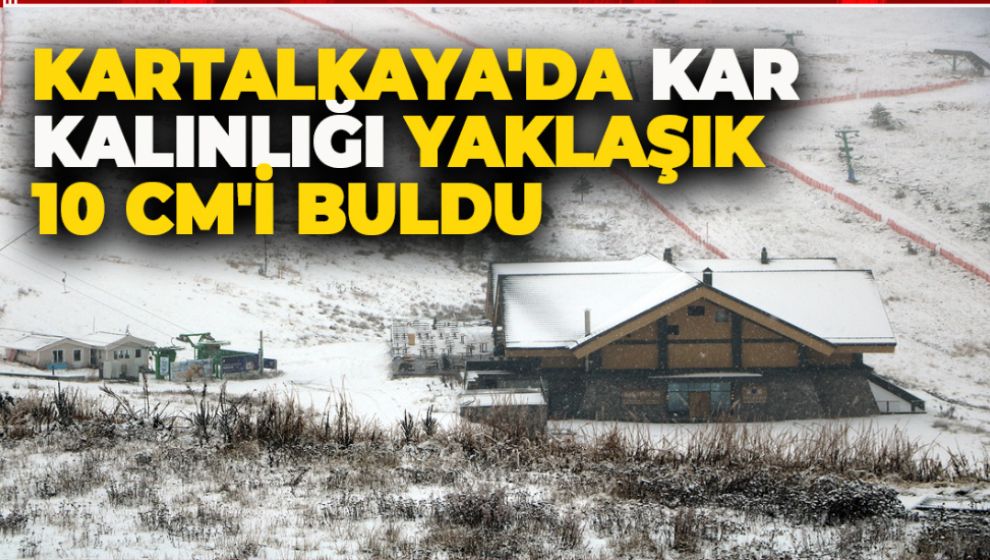KARTALKAYA'DA KAR KALINLIĞI YAKLAŞIK 10 CM'İ BULDU