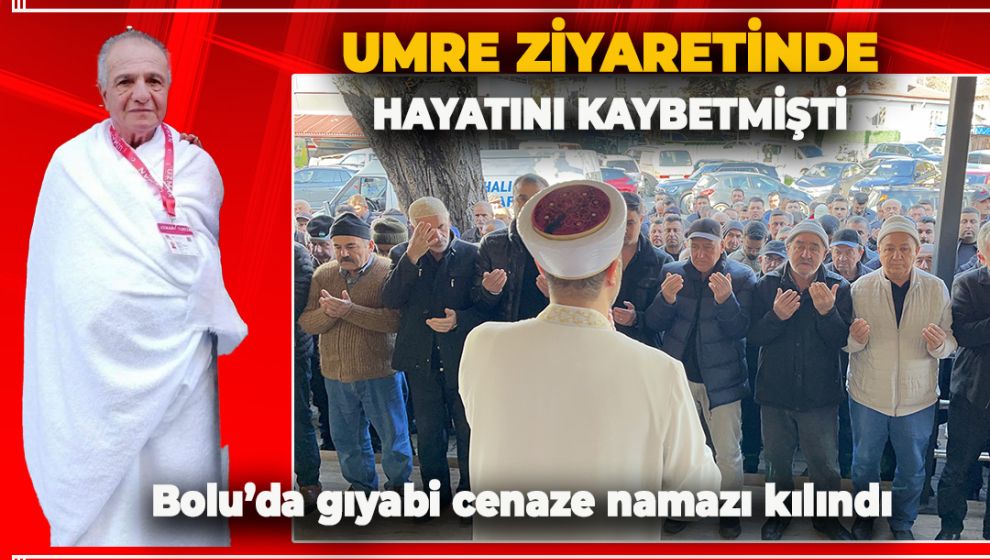UMRE ZİYARETİNDE ÖLEN KİŞİ ARABİSTAN'DA TOPRAĞA VERİLDİ, CENAZE NAMAZI TÜRKİYE'DE KILINDI
