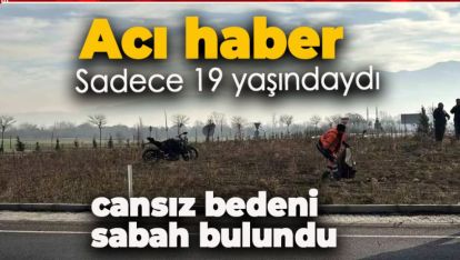 19 YAŞINDAKİ BOLULU GENCİN CANSIZ BEDENİ SABAH BULUNDU