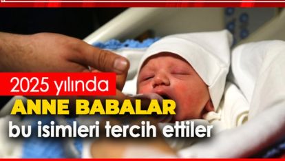 2025 YILINDA EN ÇOK TERCİH EDİLEN BEBEK İSİMLERİ