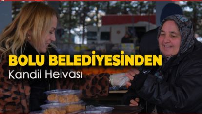 BOLU BELEDİYESİNDEN KANDİL HELVASI. (BURAYA GELMEDİ AMA!)