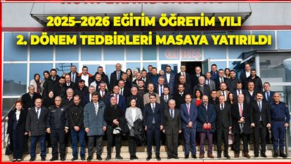 2025–2026 EĞİTİM ÖĞRETİM YILI 2. DÖNEM TEDBİRLERİ MASAYA YATIRILDI
