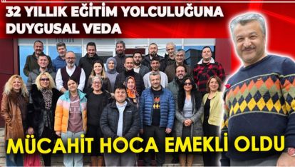 32 YILLIK EĞİTİM YOLCULUĞUNA DUYGUSAL VEDA