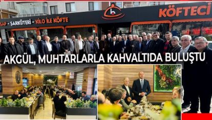 AKGÜL, MUHTARLARLA KAHVALTIDA BULUŞTU