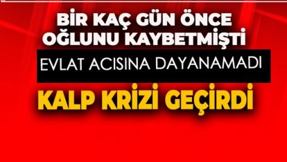 ANNE YÜREĞİ BU ACIYA DAYANAMADI, KALP KRİZİ GEÇİRDİ. DURUMU AĞIR