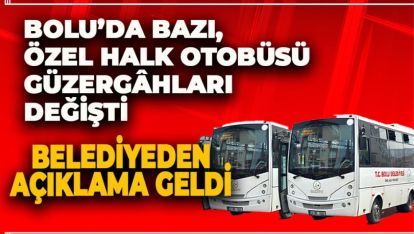 BOLU'DA BAZI ÖZEL HALK OTOBÜSÜ GÜZERGÂHLARI DEĞİŞTİ