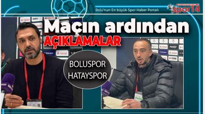 BOLUSPOR HATAYSPOR MAÇININ ARDINDAN